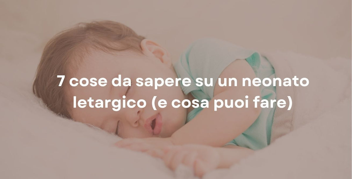 7 cose da sapere su un neonato letargico (e cosa puoi fare)