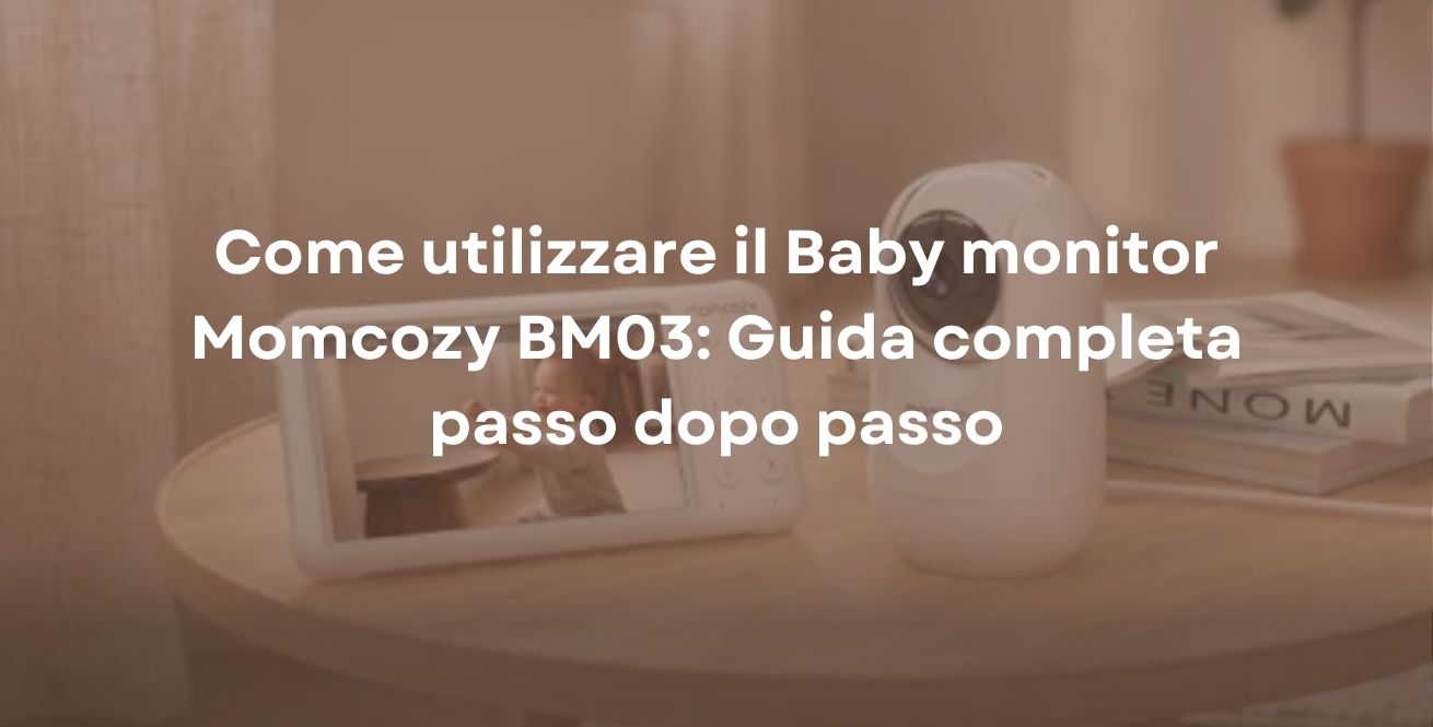Come utilizzare il Baby monitor Momcozy BM03: Guida completa passo dopo passo