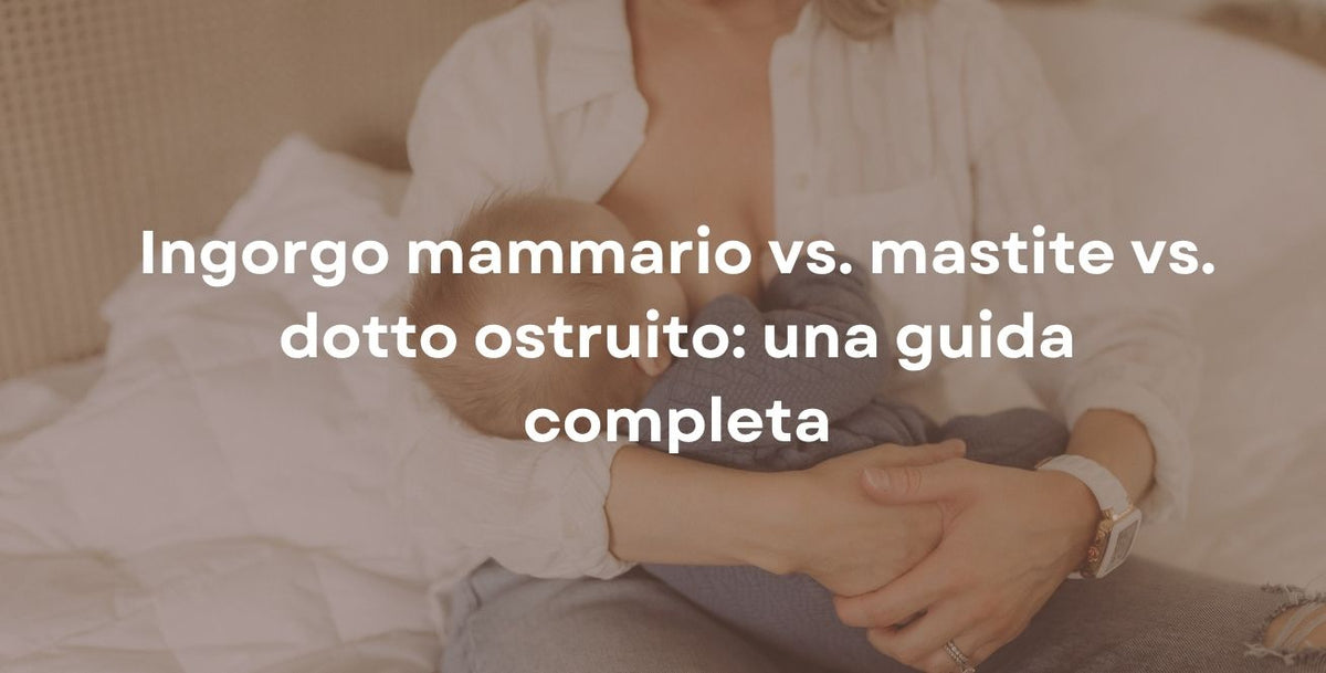 Ingorgo mammario vs. mastite vs. dotto ostruito: una guida completa
