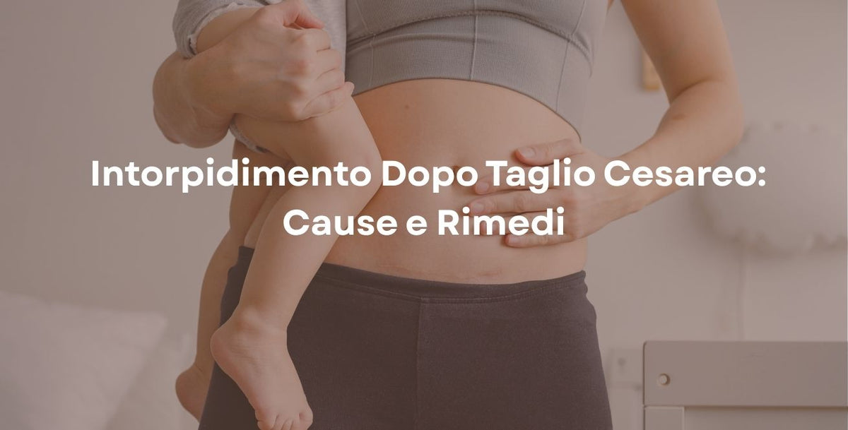 Intorpidimento Dopo Taglio Cesareo: Cause e Rimedi
