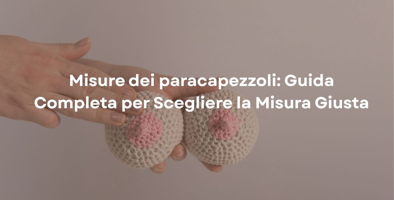 Misure dei paracapezzoli: Guida Completa per Scegliere la Misura Giusta