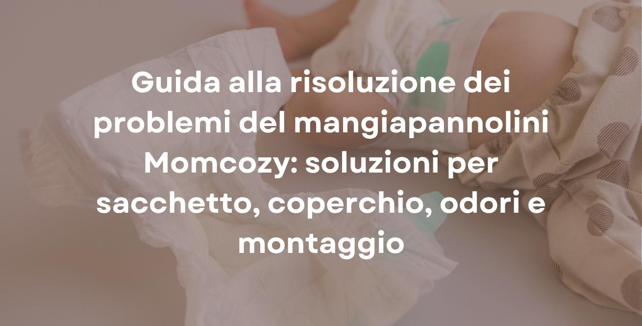 Guida alla risoluzione dei problemi del mangiapannolini Momcozy: soluzioni per sacchetto, coperchio, odori e montaggio