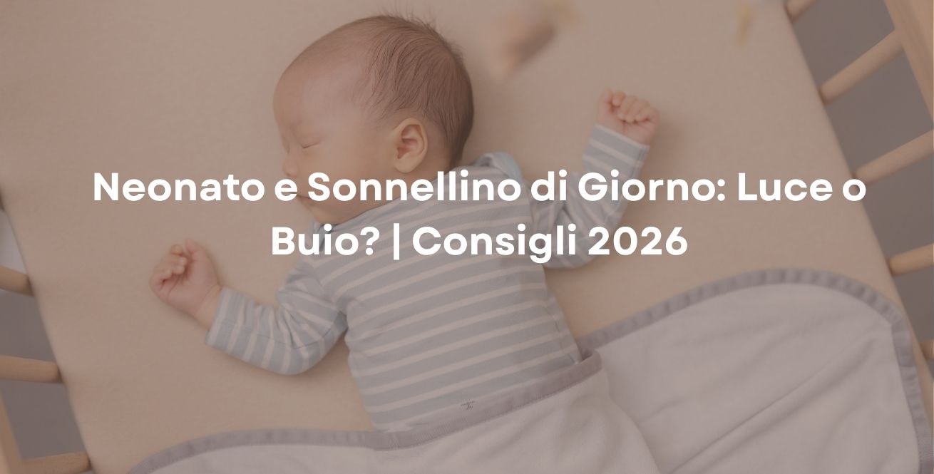 Neonato e Sonnellino di Giorno: Luce o Buio? | Consigli 2026