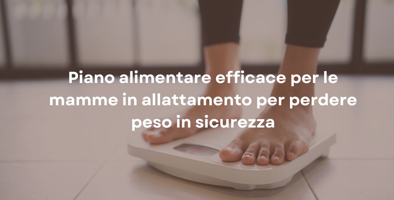 Piano alimentare efficace per le mamme in allattamento per perdere peso in sicurezza