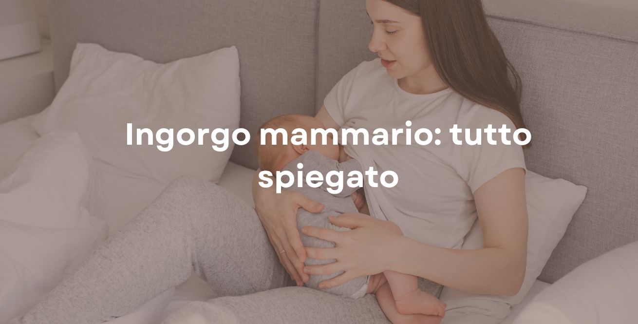 Ingorgo mammario: tutto spiegato