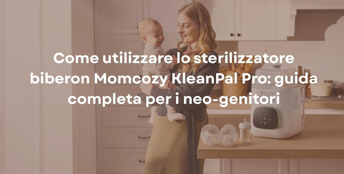 Come utilizzare lo sterilizzatore biberon Momcozy KleanPal Pro: guida completa per i neo-genitori